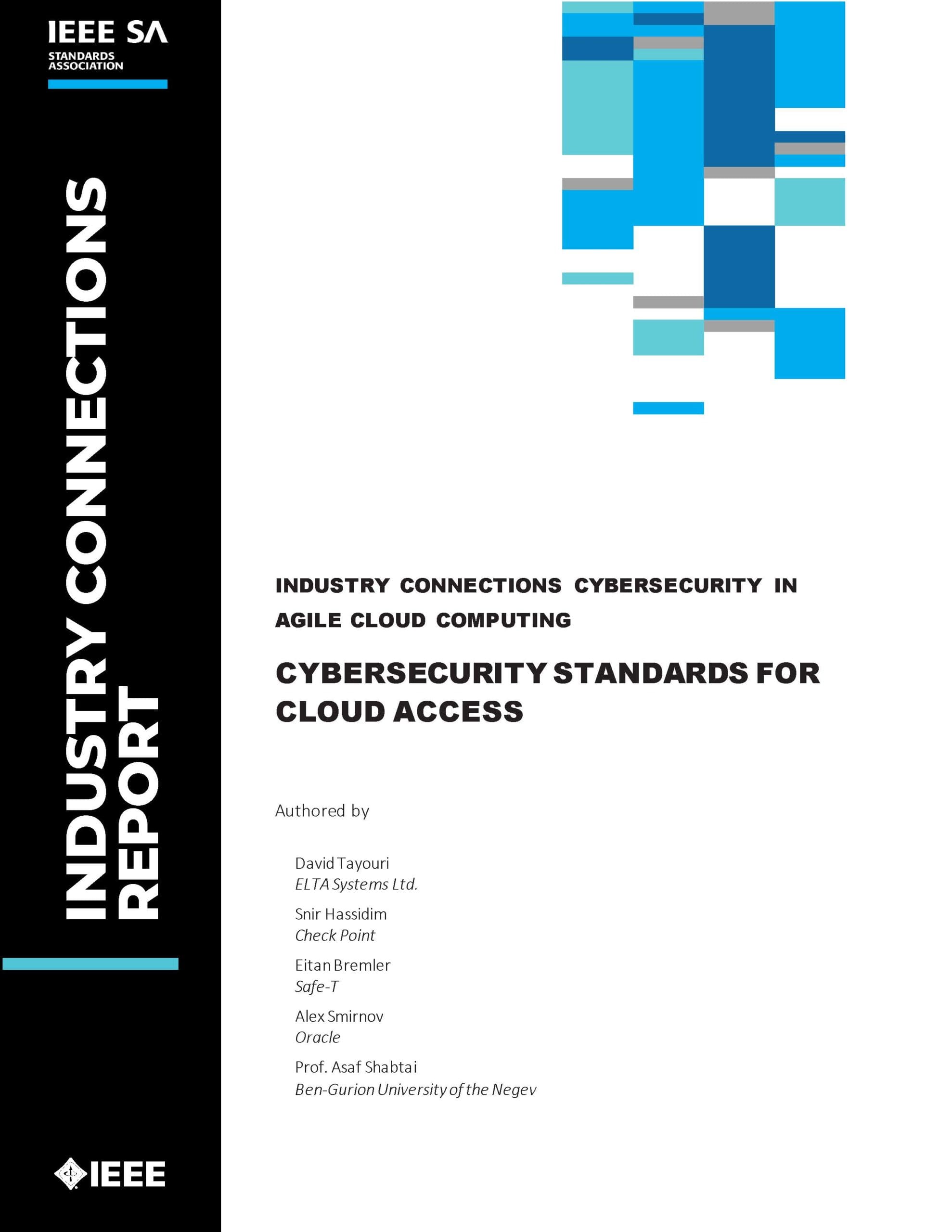 IEEE SA Industry Connections Report. Industry Connections Cybersecurity in Agile Cloud Computing. Cybersecurity Standards for Cloud Access