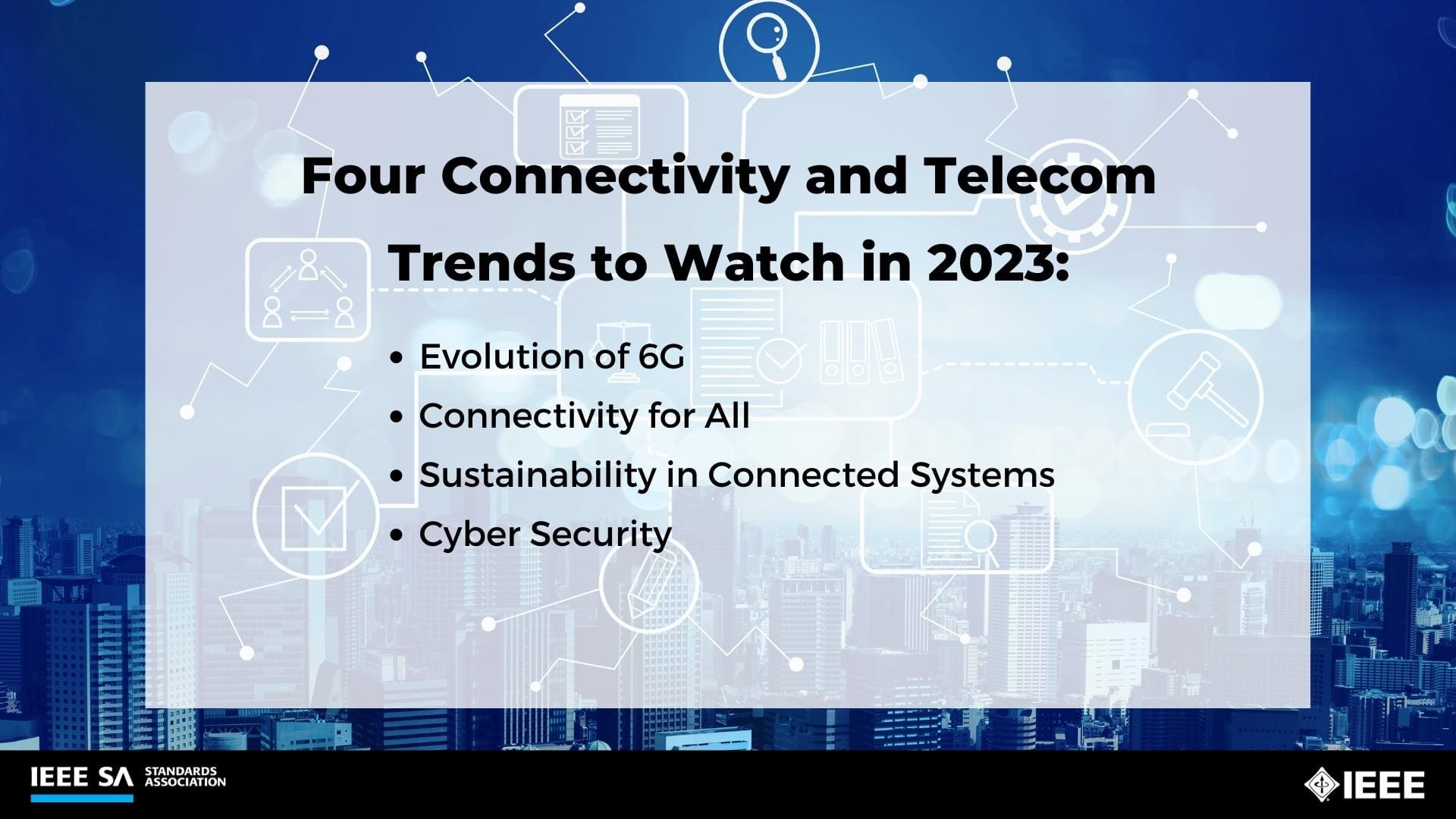 Four Connectivity and Telecom Trends to Watch in 2023: Evolution of 6G; Connectivity for All; Sustainability in Connected Systems; Cyber Security